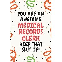 Medical Records Clerk Gifts: Lined Blank Notebook Journal, a Funny and Appreciation Thank You Gift for Medical Records Clerks to Write in