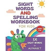Sight Words and Spelling Workbook for Kids - Ages 6-8 - Learn to Write: 176 Sight Words + Alphabet