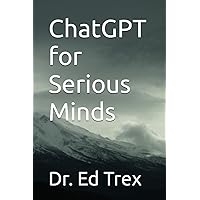 ChatGPT for Serious Minds