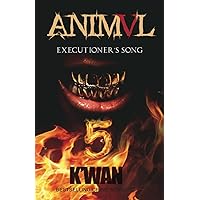 Animal V: Executioner's Song