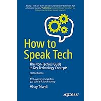 How to Speak Tech: The Non-Techie’s Guide to Key Technology Concepts How to Speak Tech: The Non-Techie’s Guide to Key Technology Concepts Paperback Audible Audiobook Kindle