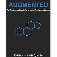 AUGMENTED: The Beginner's Guide to Performance Enhancing Biotech