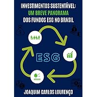 Investimentos Sustentáveis: um breve panorama dos fundos ESG no Brasil (Portuguese Edition) Investimentos Sustentáveis: um breve panorama dos fundos ESG no Brasil (Portuguese Edition) Kindle Paperback