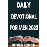 DAILY DEVOTIONAL FOR MEN 2023: A Daily Journey of Spiritual Growth and Mastery for the Modern Man. DAILY DEVOTIONAL FOR MEN 2023: A Daily Journey of Spiritual Growth and Mastery for the Modern Man. Kindle Paperback
