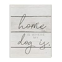 Stupell Industries Home Is Where My Dog Is Wall Plaque Art, Proudly Made in USA