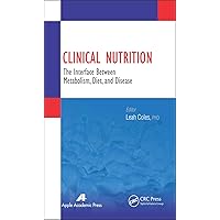 Clinical Nutrition: The Interface Between Metabolism, Diet, and Disease Clinical Nutrition: The Interface Between Metabolism, Diet, and Disease Kindle Hardcover Paperback