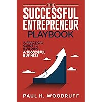 The Successful Entrepreneur Playbook: How to Build a Successful Business The Successful Entrepreneur Playbook: How to Build a Successful Business Paperback Audible Audiobook Kindle Hardcover