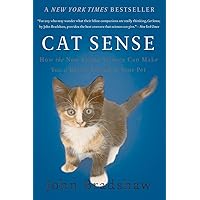 Cat Sense: How the New Feline Science Can Make You a Better Friend to Your Pet Cat Sense: How the New Feline Science Can Make You a Better Friend to Your Pet Paperback Audible Audiobook Kindle Hardcover