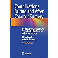 Complications During and After Cataract Surgery: From Phacoemulsification Over Secondary IOL Implantation to Dropped Nucleus Complications During and After Cataract Surgery: From Phacoemulsification Over Secondary IOL Implantation to Dropped Nucleus Kindle Hardcover Paperback
