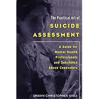 The Practical Art of Suicide Assessment: A Guide for Mental Health Professionals and Substance Abuse Counselors The Practical Art of Suicide Assessment: A Guide for Mental Health Professionals and Substance Abuse Counselors Paperback Hardcover