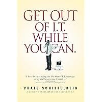 GET OUT OF I.T. WHILE YOU CAN.: A GUIDE TO EXCELLENCE FOR PEOPLE IN I.T. GET OUT OF I.T. WHILE YOU CAN.: A GUIDE TO EXCELLENCE FOR PEOPLE IN I.T. Paperback Hardcover