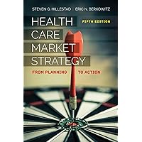 Health Care Market Strategy: From Planning to Action Health Care Market Strategy: From Planning to Action Paperback eTextbook