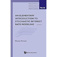 ELEMENTARY INTRODUCTION TO STOCHASTIC INTEREST RATE MODELING, AN (2ND EDITION) (Advanced Statistical Science and Applied Probability) ELEMENTARY INTRODUCTION TO STOCHASTIC INTEREST RATE MODELING, AN (2ND EDITION) (Advanced Statistical Science and Applied Probability) Hardcover Paperback