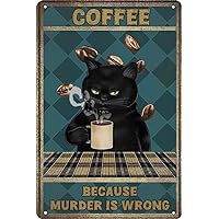 Inspirational Quotes Coffee Because Murder Is Wrong Metal Sign Black Cat Coffee Wall Decor Vintage Sign for Home Kitchen Cafe Bar Sign 8X12 Inch