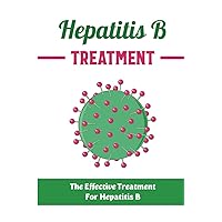 Hepatitis B Treatment: The Effective Treatment For Hepatitis B