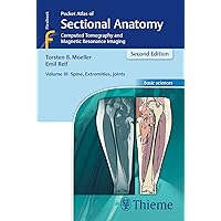 Pocket Atlas of Sectional Anatomy, Volume III: Spine, Extremities, Joints: Computed Tomography and Magnetic Resonance Imaging Pocket Atlas of Sectional Anatomy, Volume III: Spine, Extremities, Joints: Computed Tomography and Magnetic Resonance Imaging Paperback Kindle