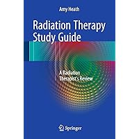 Radiation Therapy Study Guide: A Radiation Therapist's Review Radiation Therapy Study Guide: A Radiation Therapist's Review Paperback Kindle