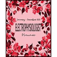 Electrophysiologist Planner: January - December 2022: Daily Appointment Calendar and Productivity Organizer: 52 Weeks To-Do Lists, Monthly Budget ... and Passwords: Dot Grid Note-Taking Pages