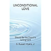 UNCONDITIONAL LOVE: Should Be the Church's Calling Card UNCONDITIONAL LOVE: Should Be the Church's Calling Card Paperback Kindle
