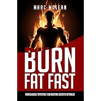 How To Burn Fat Fast: Ridiculously Effective Flab Busting Secrets Revealed (Strength Training 101) How To Burn Fat Fast: Ridiculously Effective Flab Busting Secrets Revealed (Strength Training 101) Kindle Audible Audiobook Paperback