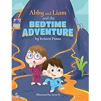 Abby and Liam and the Bedtime Adventure Abby and Liam and the Bedtime Adventure Paperback Kindle Hardcover