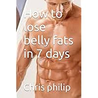 How to lose belly fats in 7 days How to lose belly fats in 7 days Paperback Kindle