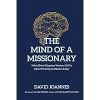 The Mind of a Missionary: What Global Kingdom Workers Tell Us About Thriving on Mission Today