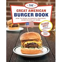 The Great American Burger Book: How to Make Authentic Regional Hamburgers at Home The Great American Burger Book: How to Make Authentic Regional Hamburgers at Home Hardcover Kindle