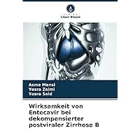 Wirksamkeit von Entecavir bei dekompensierter postviraler Zirrhose B (German Edition)