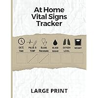At Home Vital Signs Tracker Large Print Edition: In Home Health Care Chart; Easy To Read Log Book For Blood Pressure, Body Temperature, Blood Sugar, ... Visually Impaired Low Vision Large Size At Home Vital Signs Tracker Large Print Edition: In Home Health Care Chart; Easy To Read Log Book For Blood Pressure, Body Temperature, Blood Sugar, ... Visually Impaired Low Vision Large Size Paperback