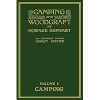 Camping And Woodcraft Volume 1 - The Expanded 1916 Version (Legacy Edition): The Deluxe Masterpiece On Outdoors Living And Wilderness Travel (Library of American Outdoors Classics) Camping And Woodcraft Volume 1 - The Expanded 1916 Version (Legacy Edition): The Deluxe Masterpiece On Outdoors Living And Wilderness Travel (Library of American Outdoors Classics) Paperback Kindle Hardcover