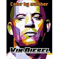 Vin Diesel Color By Number: Famous American Actor, Producer, Director and Screenwriter Inspired Color Number Book for Fans Adults Relaxation Gift