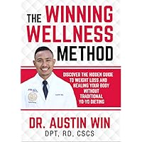 The Winning Wellness Method: Discover The Hidden Guide To Weight Loss and Healing Your Body Without Traditional Yo-Yo Dieting The Winning Wellness Method: Discover The Hidden Guide To Weight Loss and Healing Your Body Without Traditional Yo-Yo Dieting Kindle Paperback