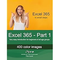 Excel 365 - Part 1: Very easy introduction for beginners of all age groups (Excel 365 - Introduction) Excel 365 - Part 1: Very easy introduction for beginners of all age groups (Excel 365 - Introduction) Kindle Paperback