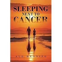 SLEEPING NEXT TO CANCER SLEEPING NEXT TO CANCER Paperback Kindle