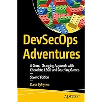 DevSecOps Adventures: A Game-Changing Approach with Chocolate, LEGO and Coaching Games DevSecOps Adventures: A Game-Changing Approach with Chocolate, LEGO and Coaching Games Paperback Kindle