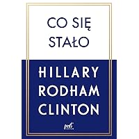 CO SIE STALO (In Polish Language) by Hillary Rodham Clinton CO SIE STALO (In Polish Language) by Hillary Rodham Clinton Hardcover