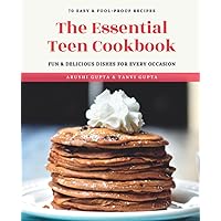The Essential Teen Cookbook: 70 Easy and Fool-Proof Recipes The Essential Teen Cookbook: 70 Easy and Fool-Proof Recipes Paperback