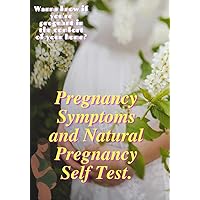 PREGNANCY SYMPTOMS AND NATURAL, PREGNANCY SELF TESTS: ALL THE FACTS YOU NEED TO KNOW(LARGE PRINT) PREGNANCY SYMPTOMS AND NATURAL, PREGNANCY SELF TESTS: ALL THE FACTS YOU NEED TO KNOW(LARGE PRINT) Kindle Paperback