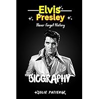 Elvis Presley : A Biography of American singer and actor. (Never Forget History Book 5) Elvis Presley : A Biography of American singer and actor. (Never Forget History Book 5) Kindle Paperback