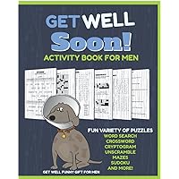 Get Well Funny Gift For Men: Adult Variety Puzzle and Activity Book - Word Search, Crossword, Funny Quotes and Phrases to Solve, Cryptograms, Trivia, Sudoku, Mazes and More!