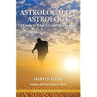 Astrolocality Astrology: A Guide to What it is and How to use it Astrolocality Astrology: A Guide to What it is and How to use it Paperback