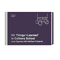 101 Things I Learned® in Culinary School (Second Edition) 101 Things I Learned® in Culinary School (Second Edition) Hardcover Kindle
