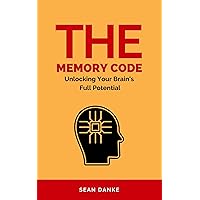 The Memory Code: Unlocking Your Brain's Full Potential