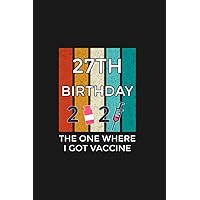 27th birthday the one where i got vaccine prints Notebook 120 Pages: Perfectly sized at 6