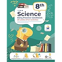 8th Grade Science: Daily Practice Workbook | 20 Weeks of Fun Activities (Physical, Life, Earth and Space Science, Engineering | Video Explanations Included | 200+ Pages Workbook)
