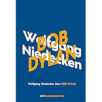 Wolfgang Niedecken über Bob Dylan (KiWi Musikbibliothek 11) (German Edition) Wolfgang Niedecken über Bob Dylan (KiWi Musikbibliothek 11) (German Edition) Kindle Audible Audiobook Hardcover