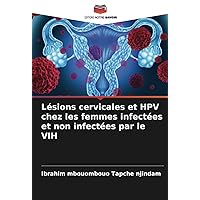 Lésions cervicales et HPV chez les femmes infectées et non infectées par le VIH (French Edition)