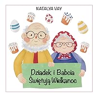 Dziadek i Babcia Świętują Wielkanoc (Polish Edition) Dziadek i Babcia Świętują Wielkanoc (Polish Edition) Paperback