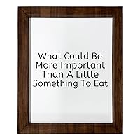 Los Drinkware Hermanos What Could Be More Important Than A Little Something To Eat - Funny Decor Sign Wall Art In Full Print With Wood Frame, 14X17